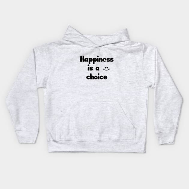 Happiness is a choice Kids Hoodie by ddesing